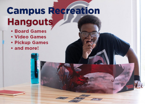 Hangouts! Campus recreation activities including board games, video games, pickup games, and more!